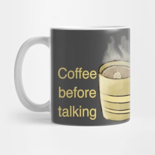 Coffee before talking Mug